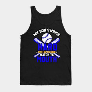 My son swings hard but I swing hard watch ya mouth Tank Top